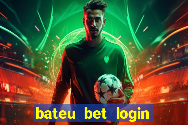 bateu bet login entrar na minha conta